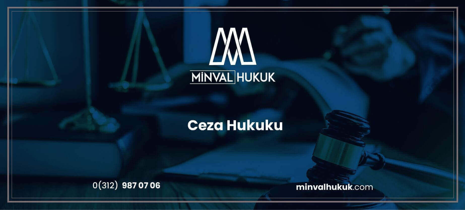 Ceza Hukuku Ankara Ceza Avukatı Minval Hukuk Bürosu