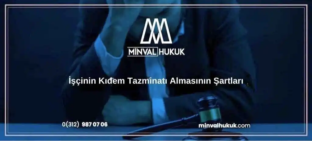 İşçinin Kıdem Tazminatı Almasının Şartları