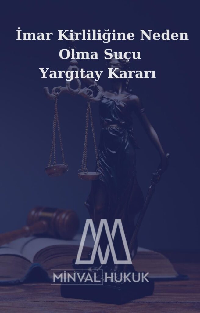 İmar Kirliliğine Neden Olma Suçu Yargıtay Kararı