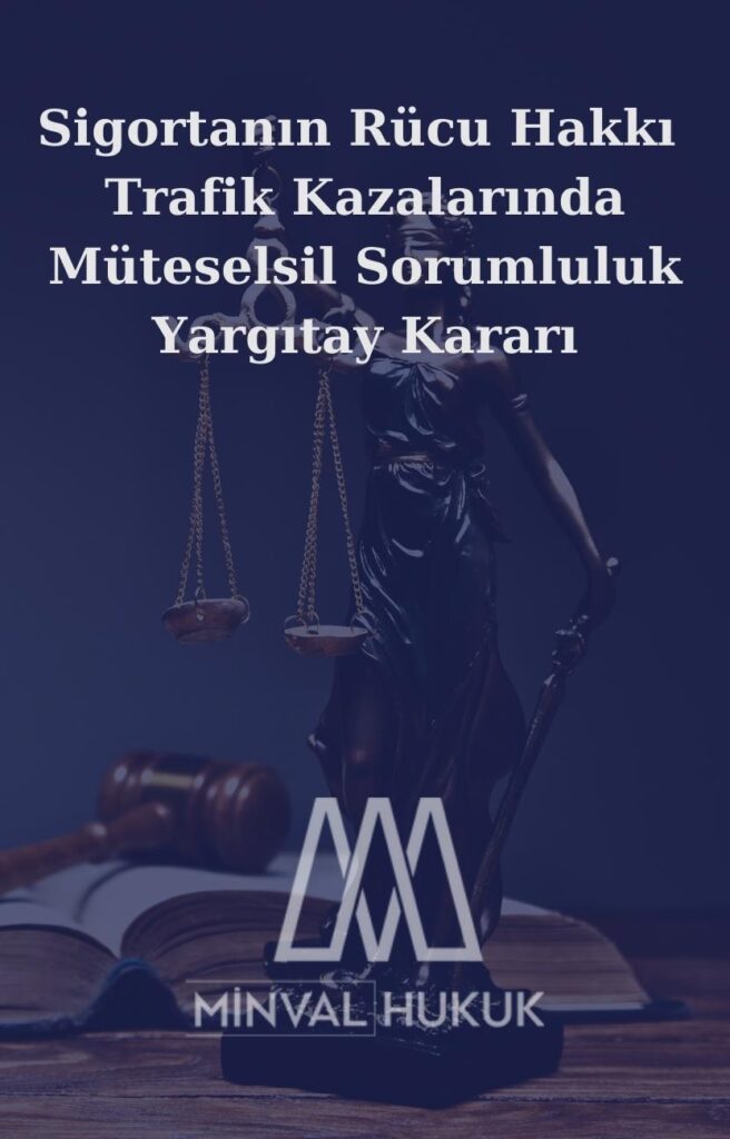 Sigortanın Rücu Hakkı Trafik Kazalarında Müteselsil Sorumluluk Yargıtay Kararı