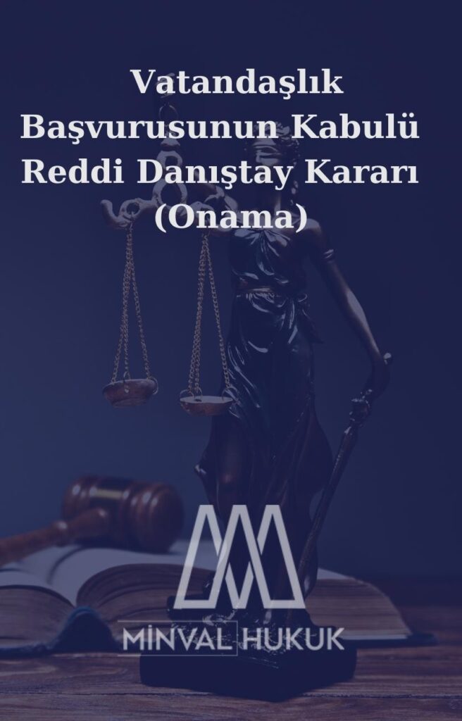 Vatandaşlık Başvurusunun Kabulü - Reddi Danıştay Kararı