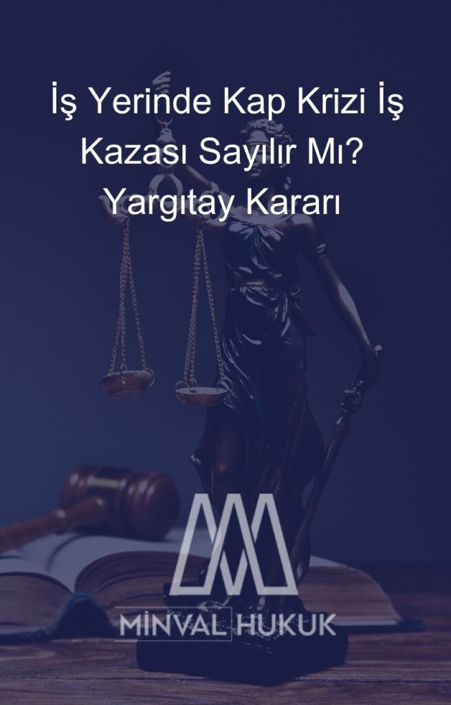 İş Yerinde Kalp Krizi İş Kazası Sayılır Mı? Yargıtay Kararı