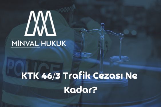 KTK 46/3 Trafik Cezası Ne Kadar?