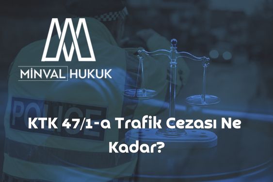 KTK 47/1-a Trafik Cezası Ne Kadar?