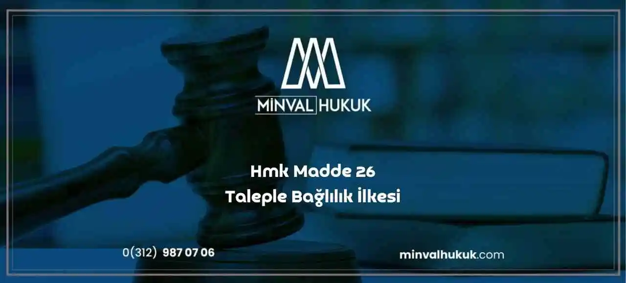 Hmk Madde 26 Taleple Bağlılık İlkesi