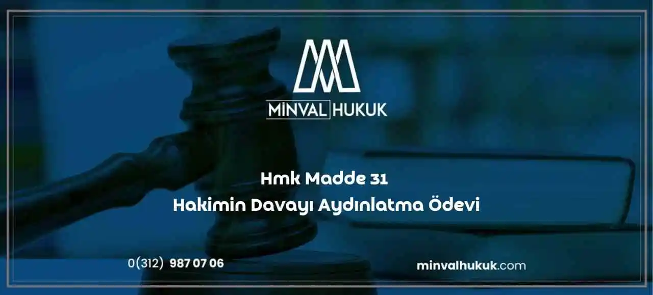 Hmk Madde 31 Hâkimin Davayı Aydınlatma Ödevi