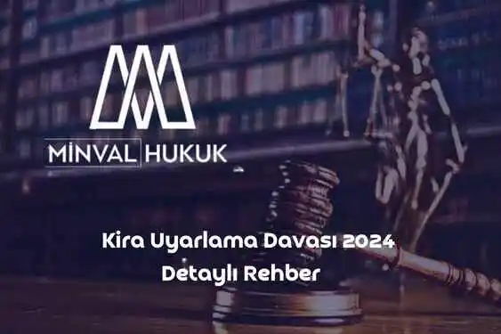 Kira Uyarlama Davası 2024 Detaylı Rehber