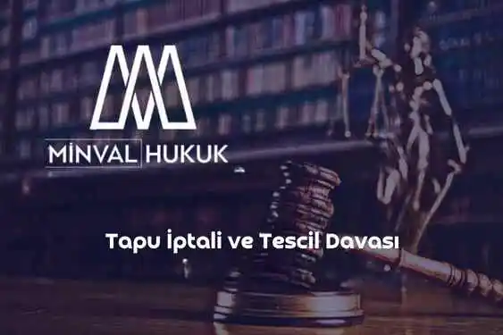Tapu İptali ve Tescil Davası
