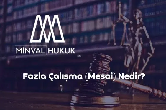 fazla çalışma mesai ücreti nedir