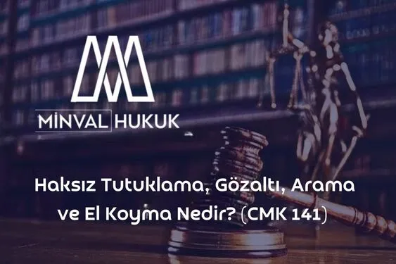 haksız tutuklama arama el koyma