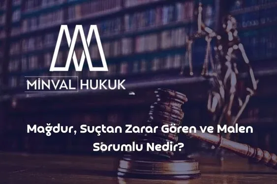 mağdur suçtan zarar gören ve malen sorumlu ne demek