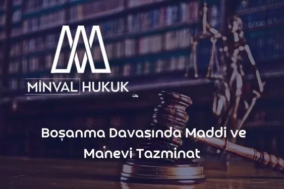 boşanma davasında maddi ve manevi tazminat
