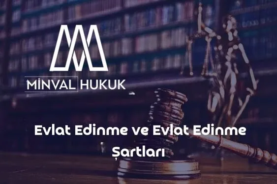 evlat edinme ve evlat edinme şartları