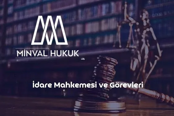 idare mahkemesi ve görevleri