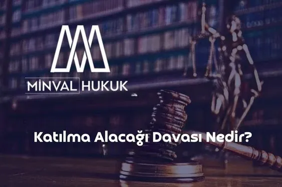 katılma alacağı davası nedir