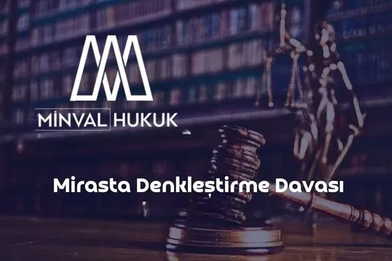 mirasta denkleştirme davası