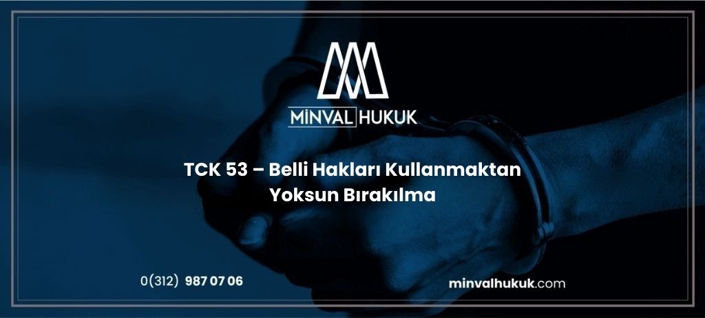 TCK 53 – Belli Hakları Kullanmaktan Yoksun Bırakılma