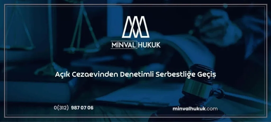 Açık cezaevinden denetimli serbestliğe geçilir mi