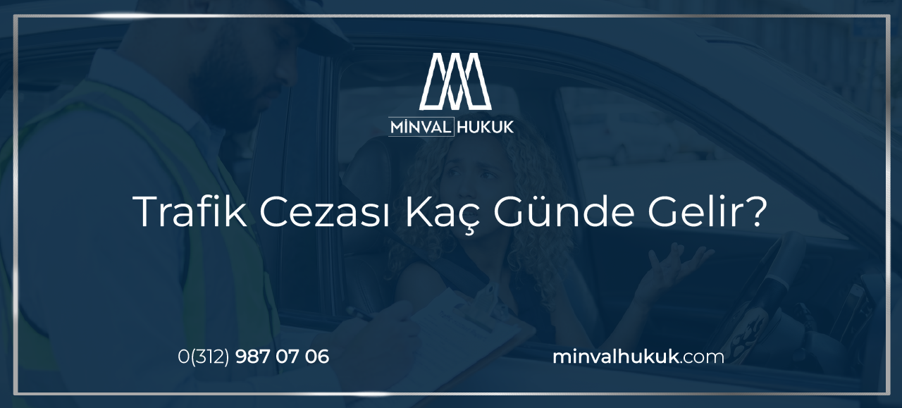 trafik cezası kaç günde gelir
