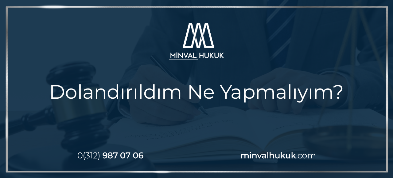 dolandırıldım ne yapmalıyım