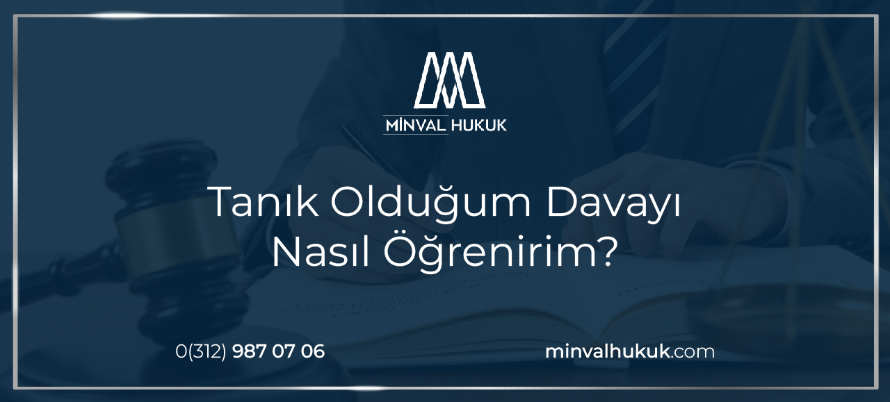 tanık olduğum davayı nasıl öğrenirim